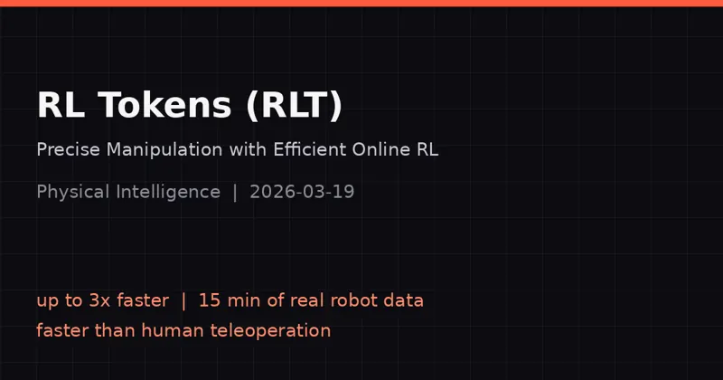 RLT: Physical Intelligence masters the last millimeter with RL Tokens